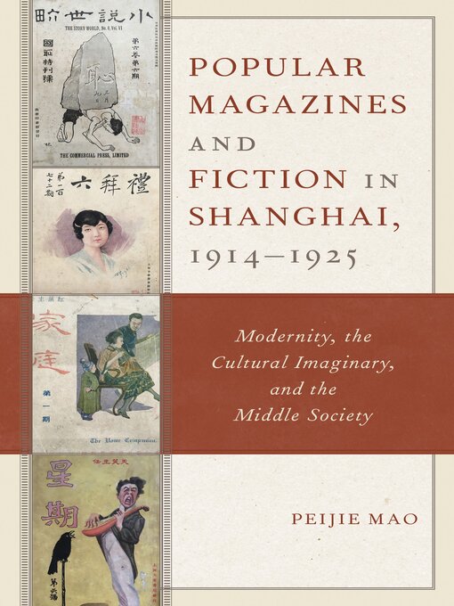 Title details for Popular Magazines and Fiction in Shanghai, 1914–1925 by Peijie Mao - Available